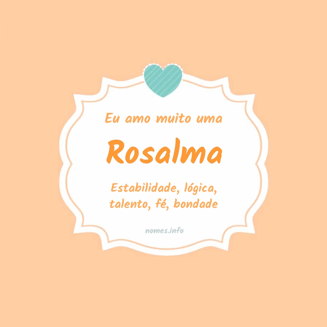 Eu amo muito Rosalma