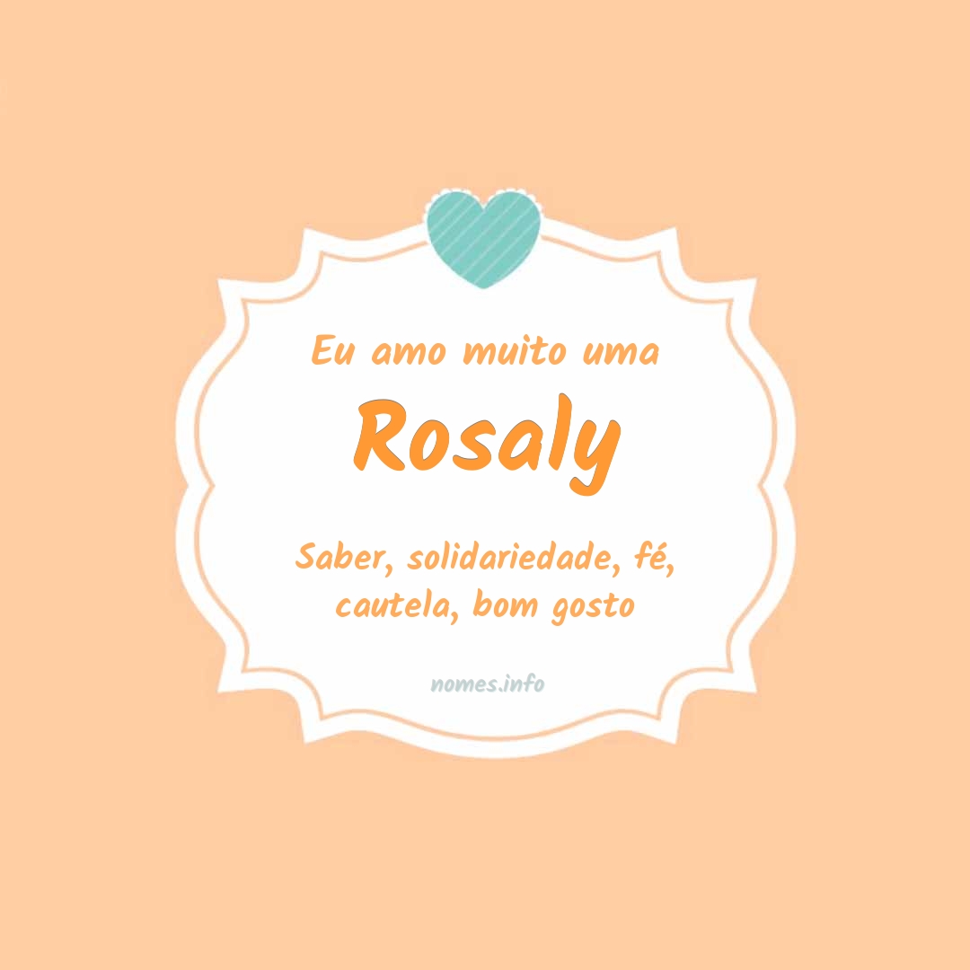 Eu amo muito Rosaly