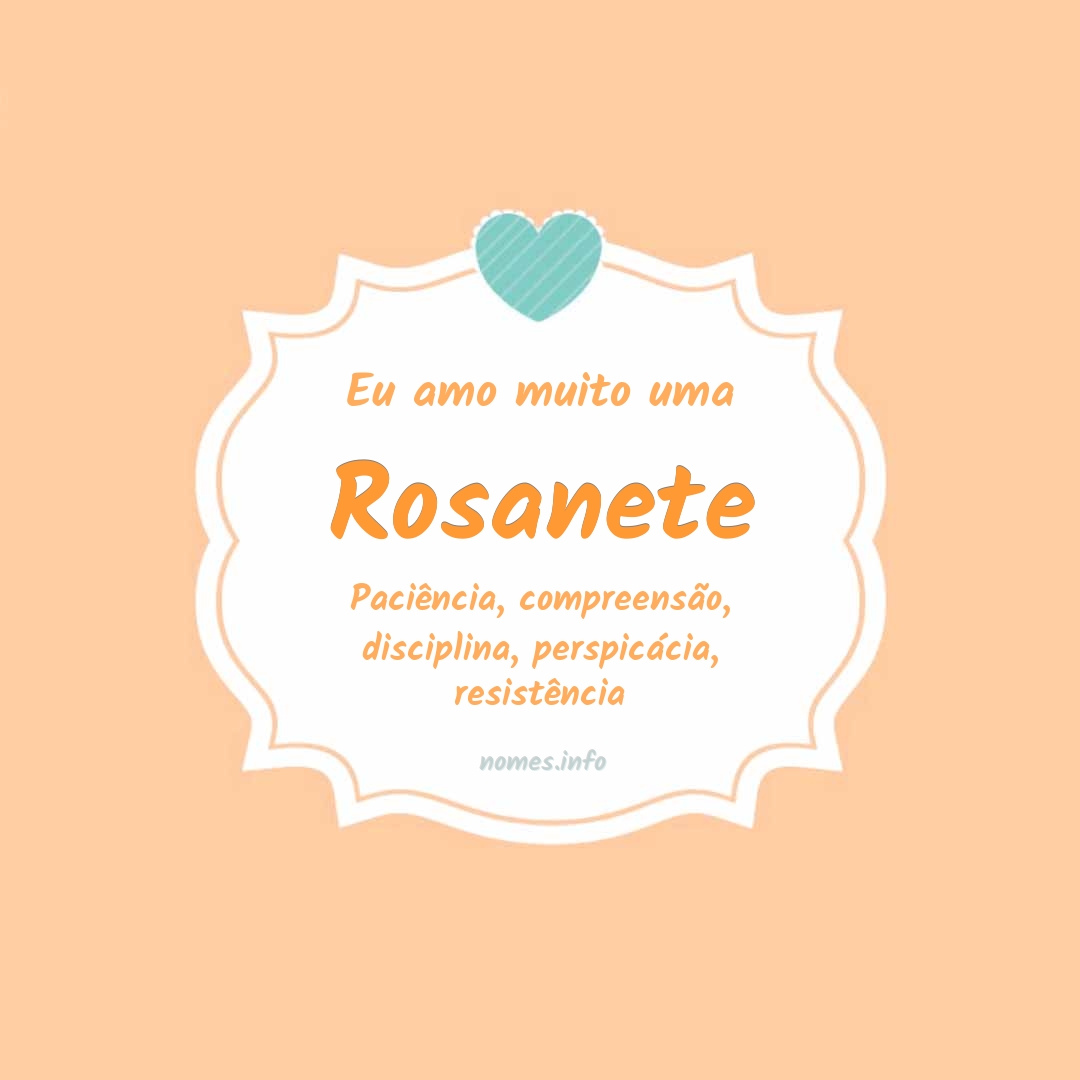 Eu amo muito Rosanete