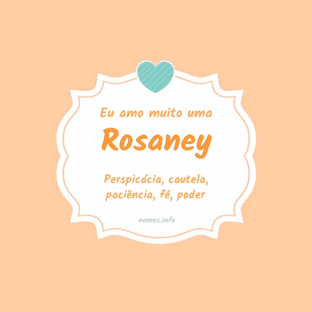 Eu amo muito Rosaney