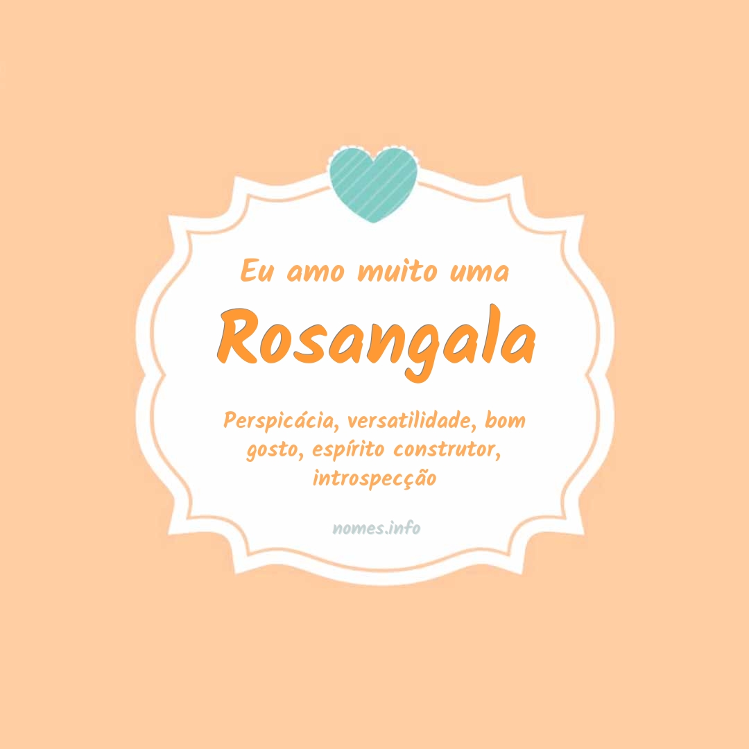 Eu amo muito Rosangala