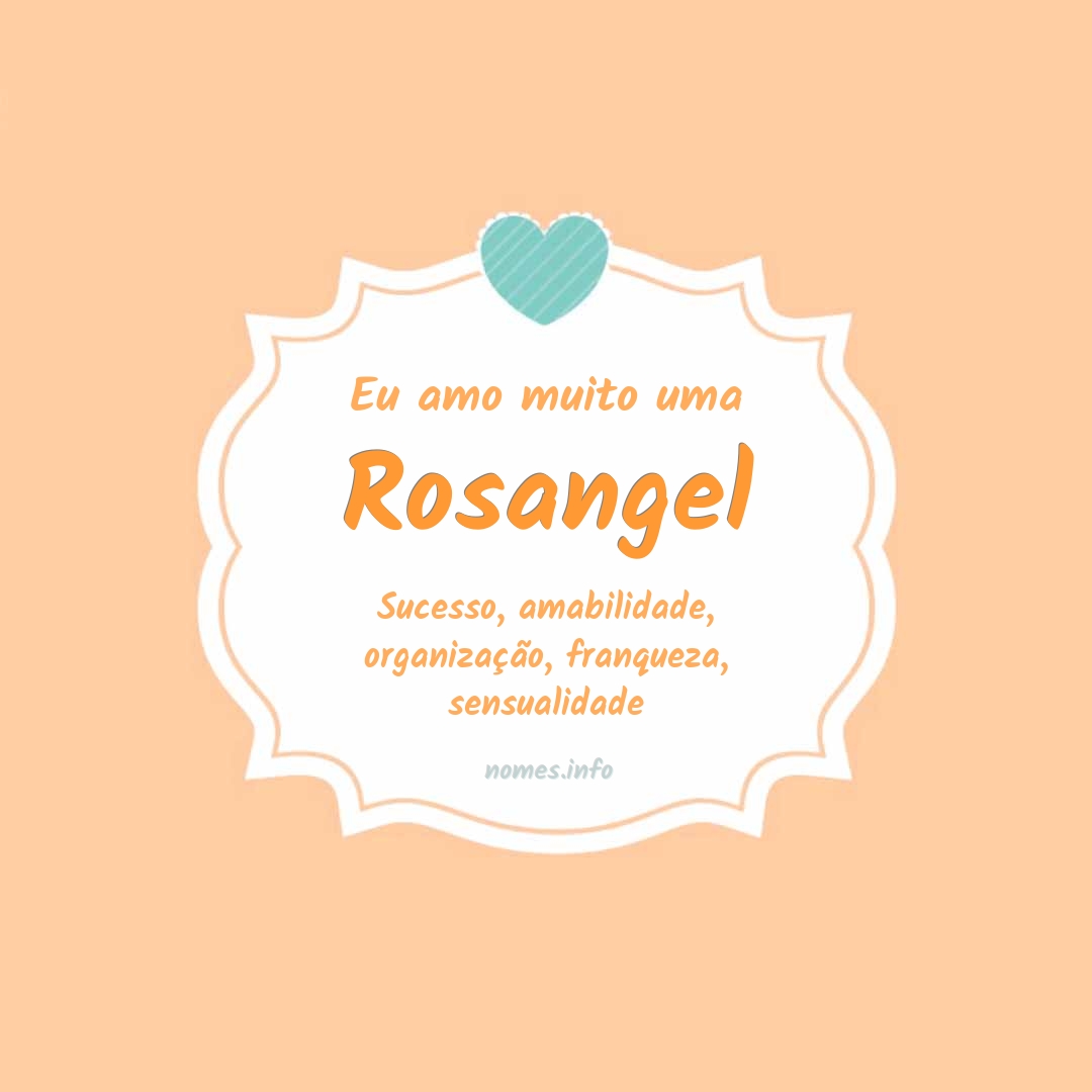 Eu amo muito Rosangel