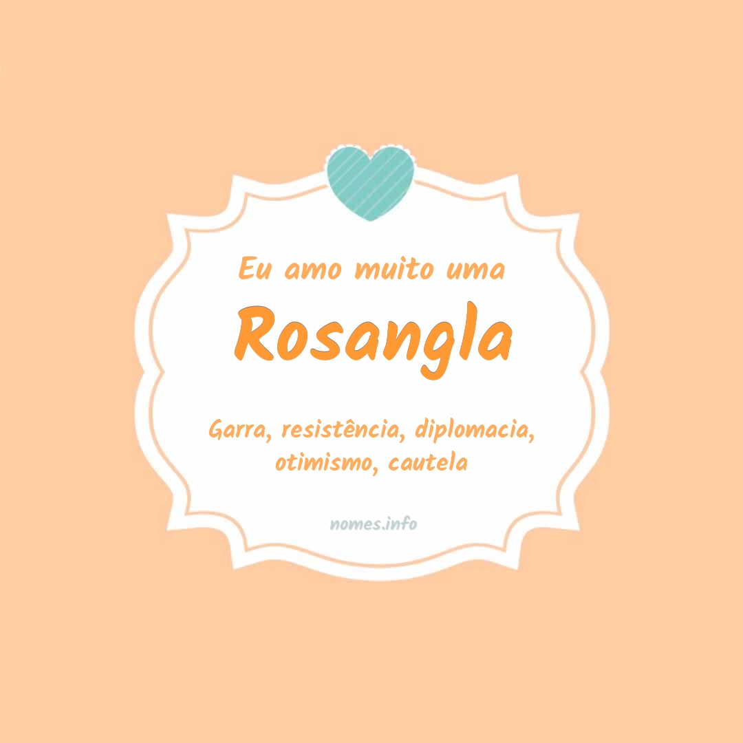 Eu amo muito Rosangla