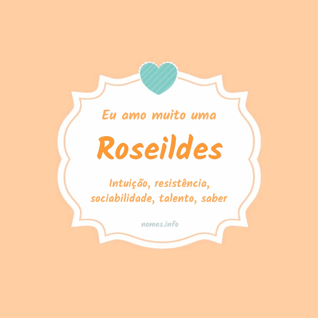 Eu amo muito Roseildes