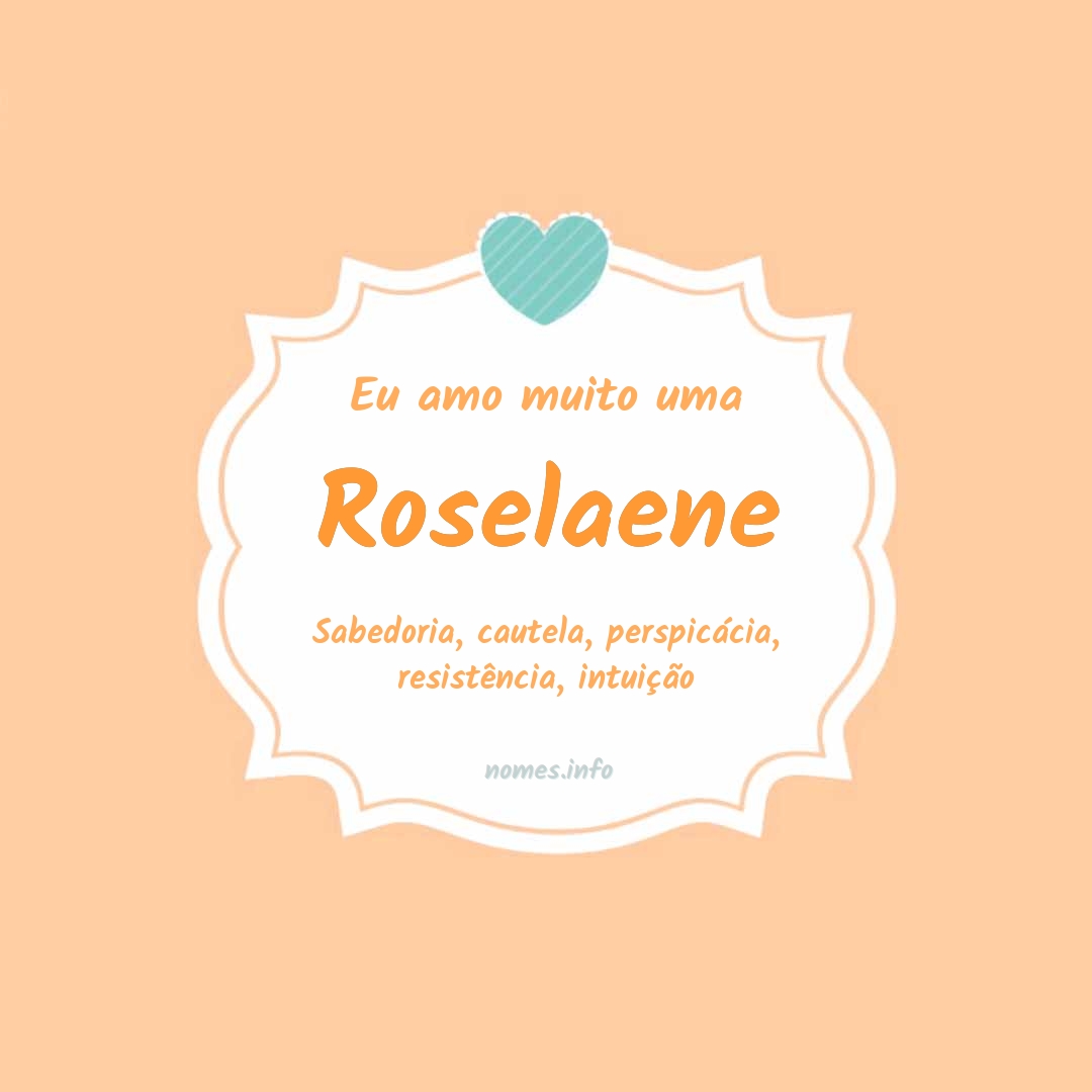 Eu amo muito Roselaene