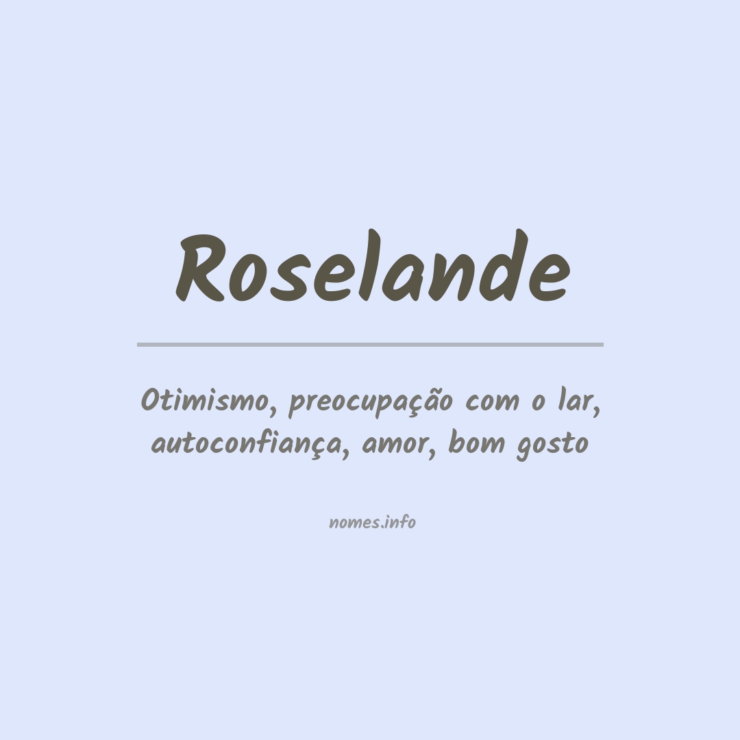 Significado do nome Roselande Significado do nome Roselande