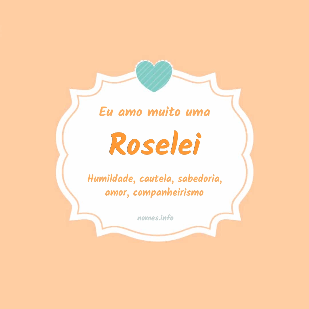 Eu amo muito Roselei