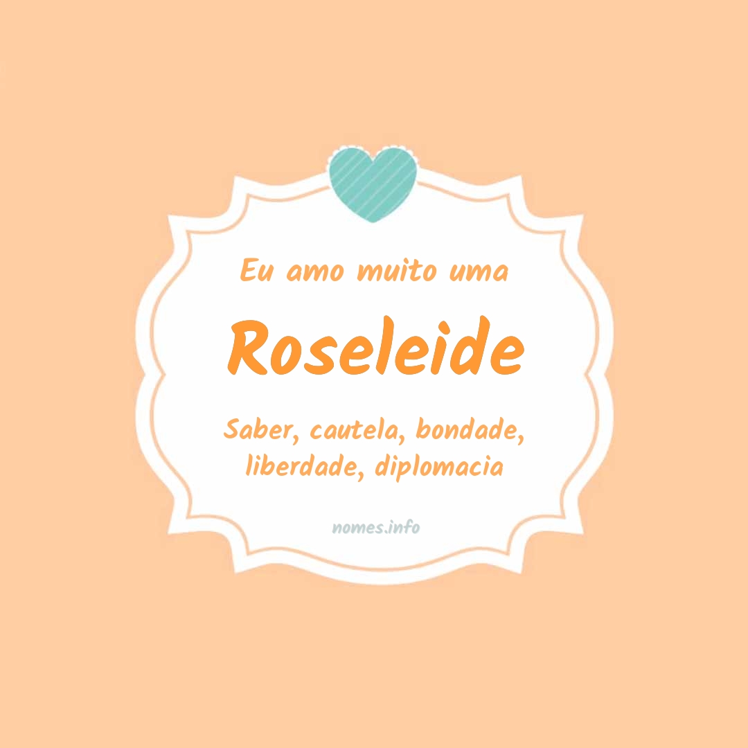 Eu amo muito Roseleide