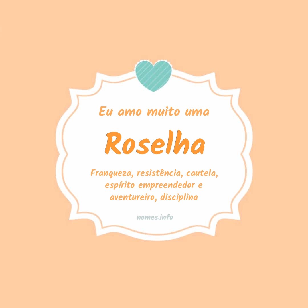 Eu amo muito Roselha