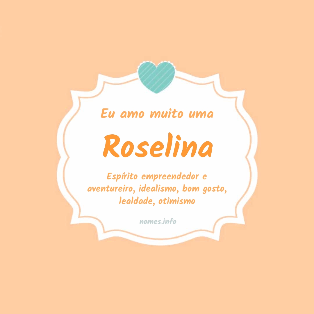 Eu amo muito Roselina