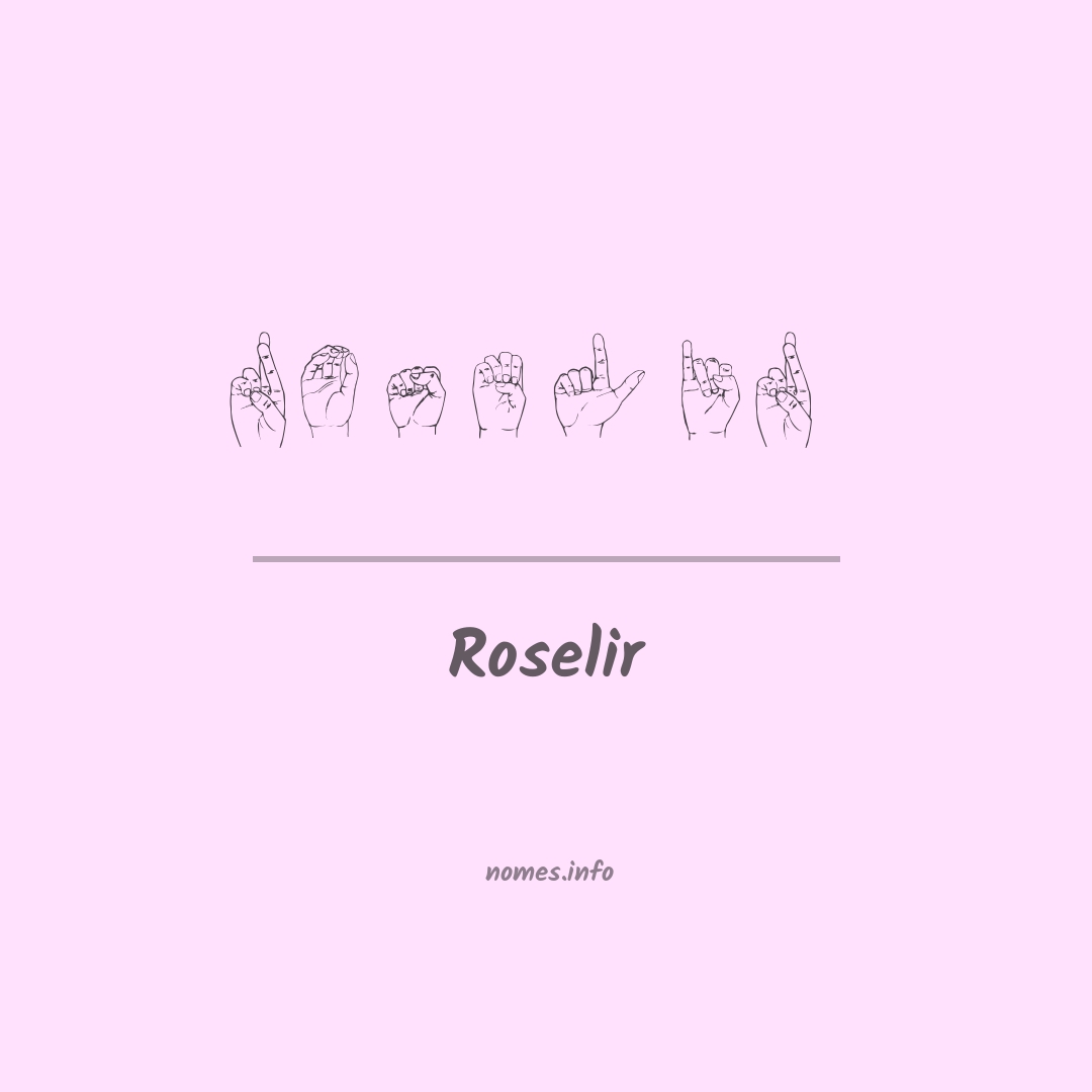 Roselir em Libras