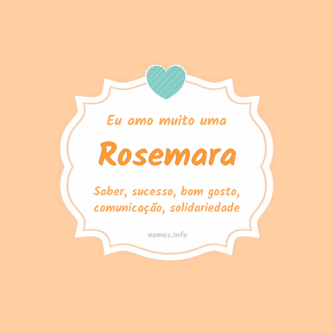 Eu amo muito Rosemara