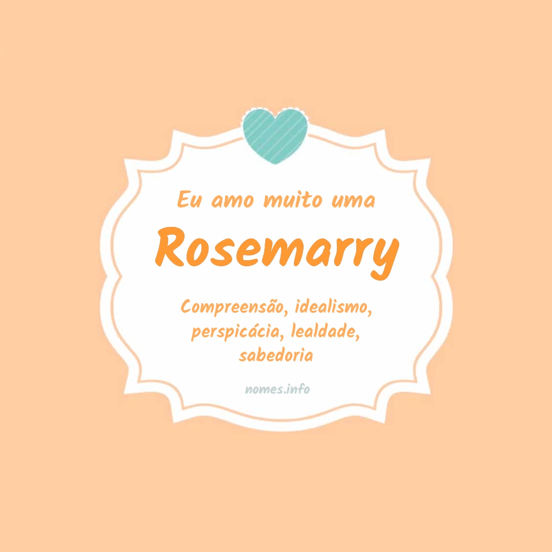 Eu amo muito Rosemarry