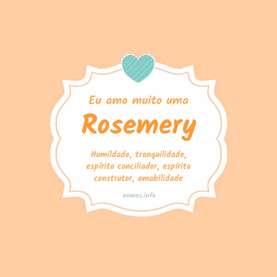 Eu amo muito Rosemery