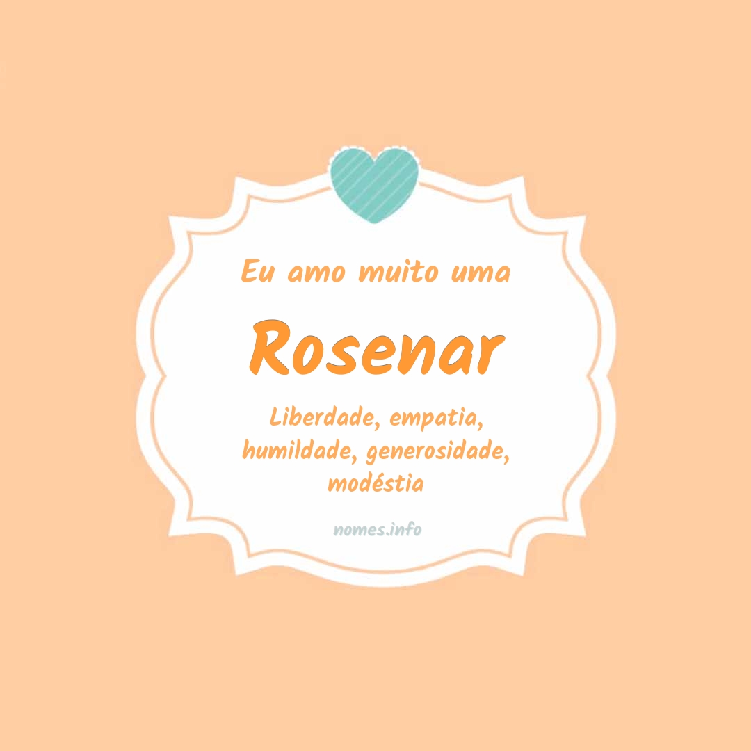 Eu amo muito Rosenar