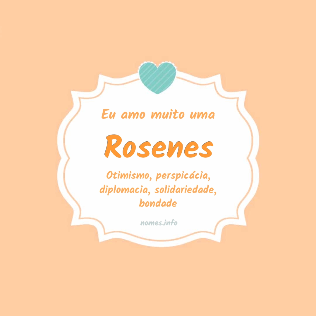Eu amo muito Rosenes