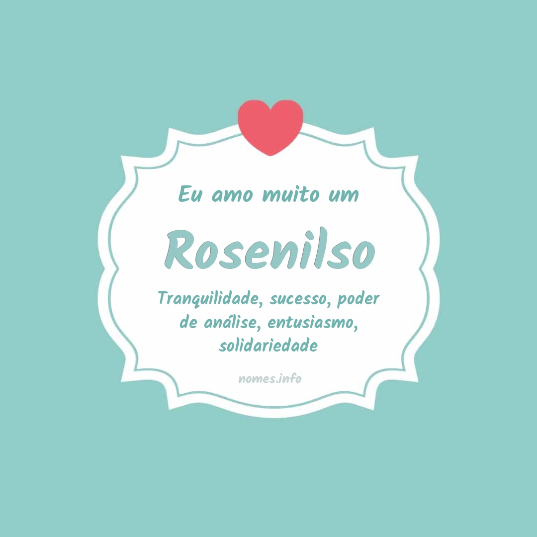 Eu amo muito Rosenilso