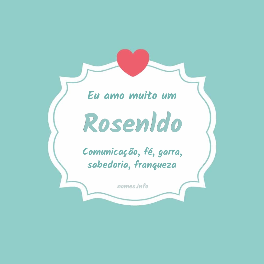 Eu amo muito Rosenldo