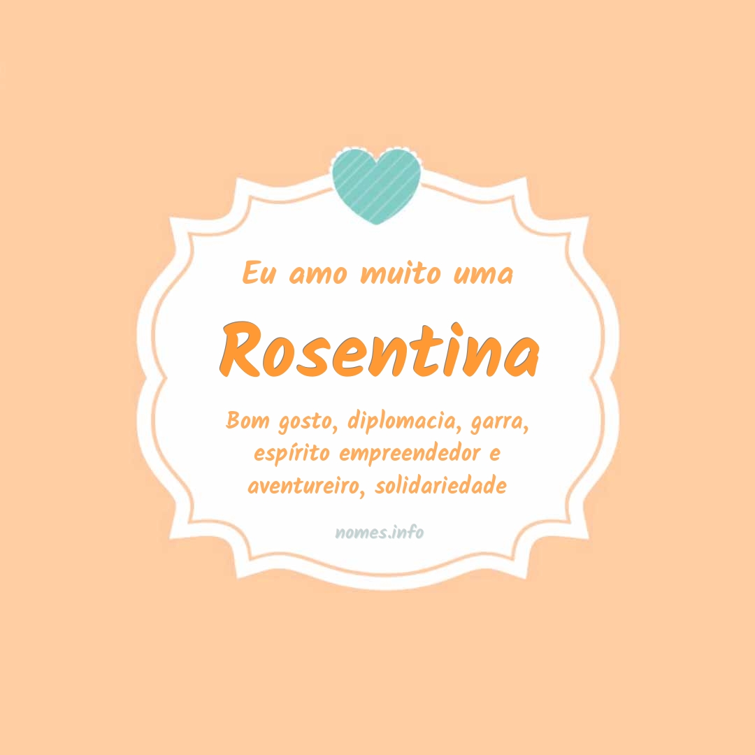 Eu amo muito Rosentina