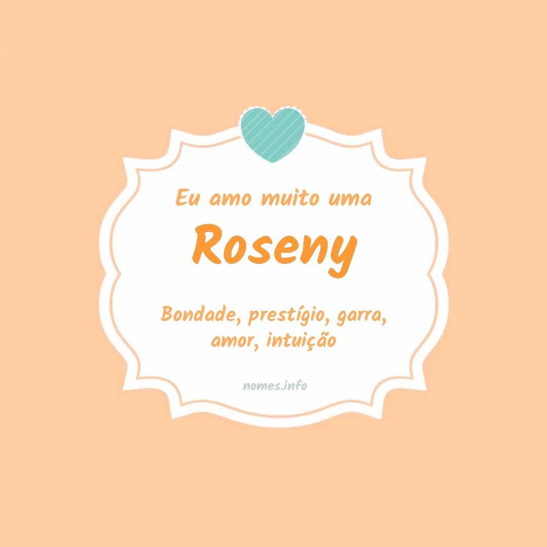 Eu amo muito Roseny