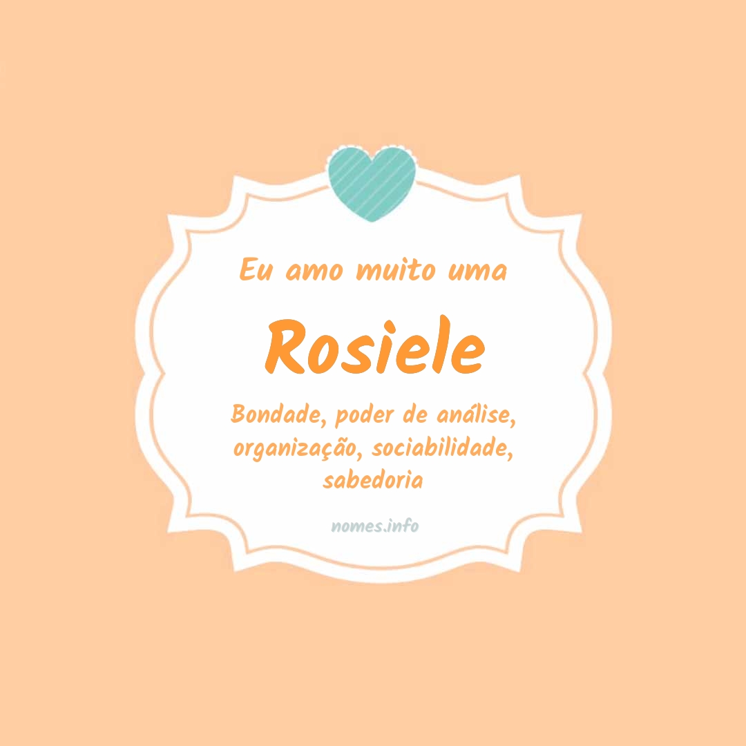 Eu amo muito Rosiele