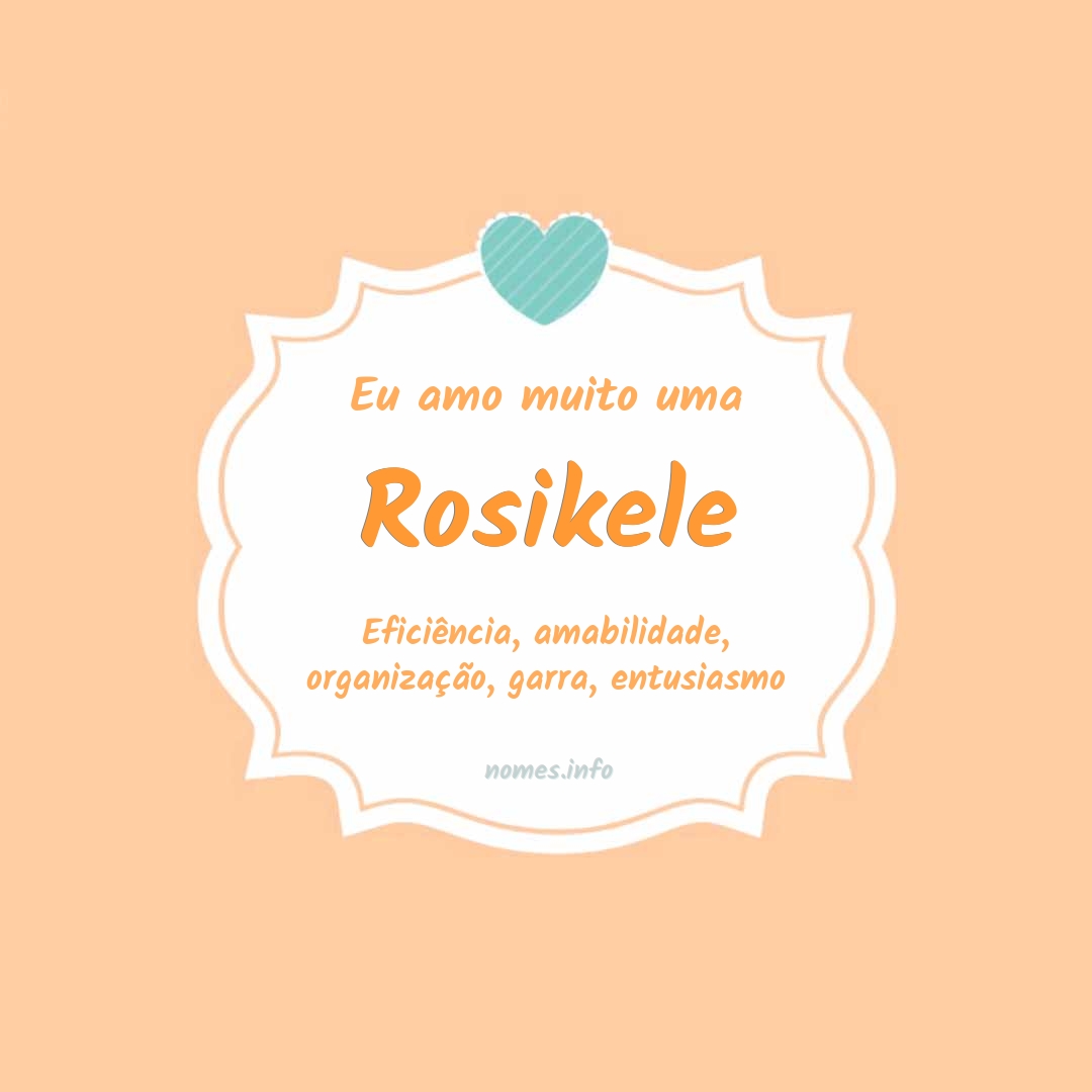 Eu amo muito Rosikele