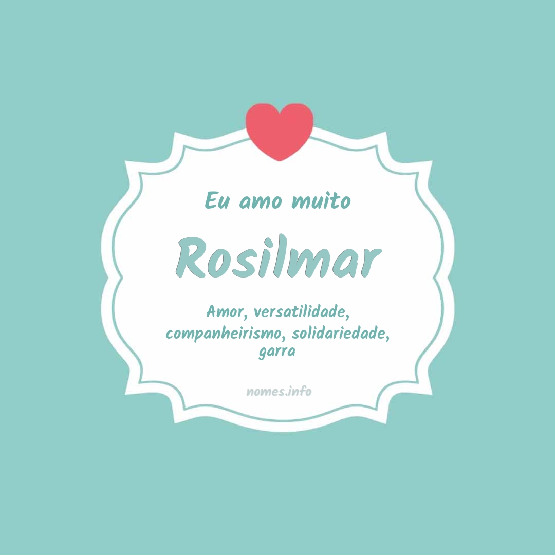 Eu amo muito Rosilmar