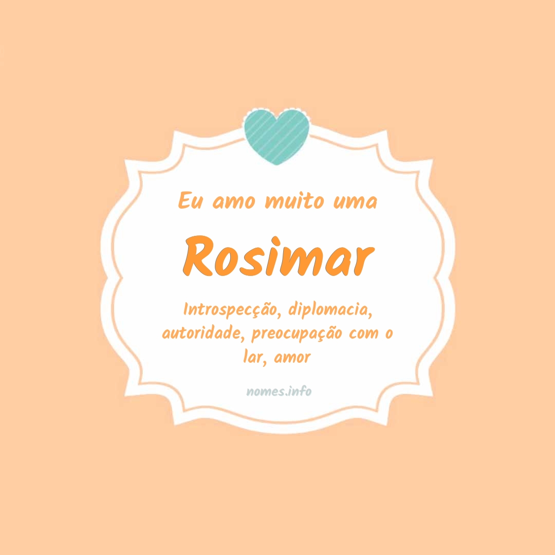 Eu amo muito Rosimar