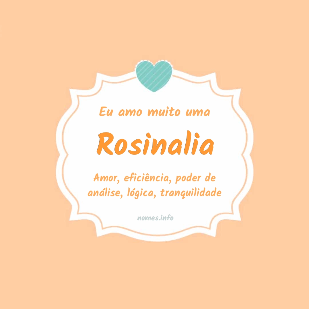 Eu amo muito Rosinalia