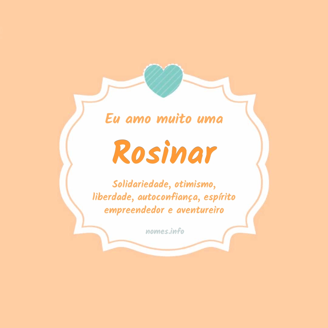 Eu amo muito Rosinar