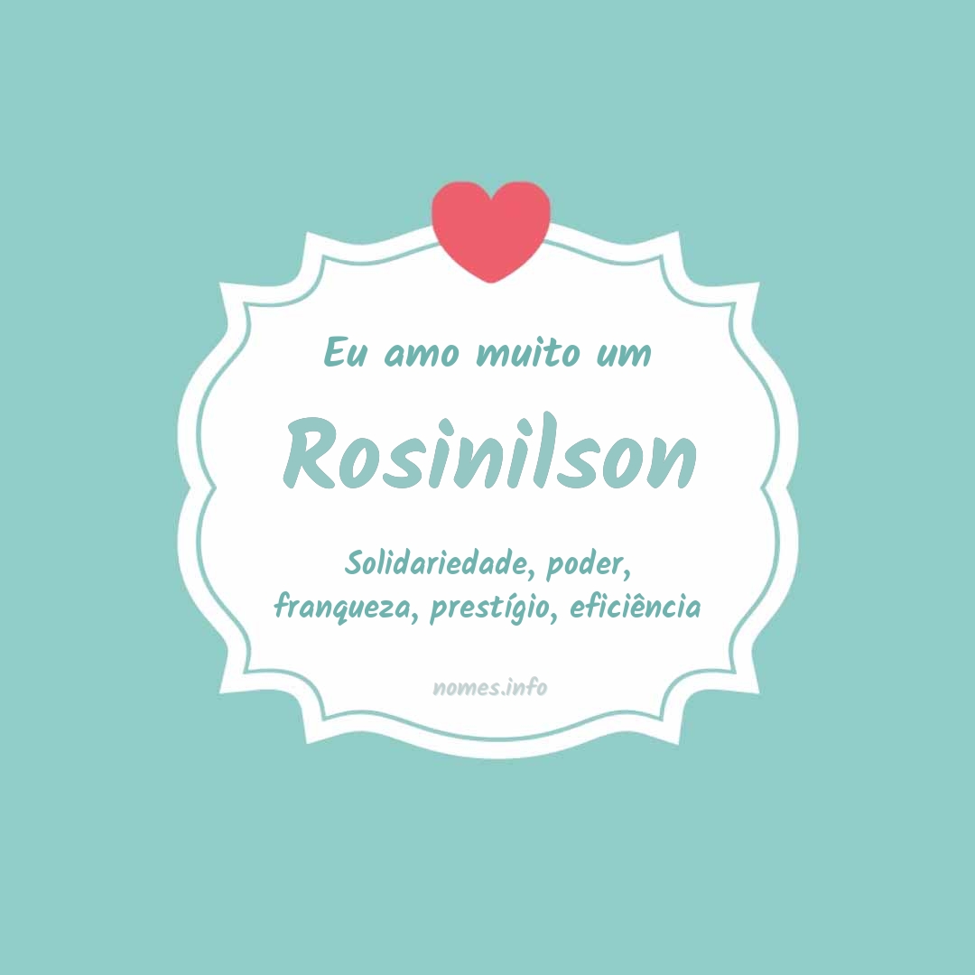 Eu amo muito Rosinilson