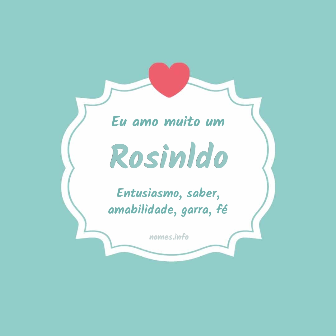 Eu amo muito Rosinldo