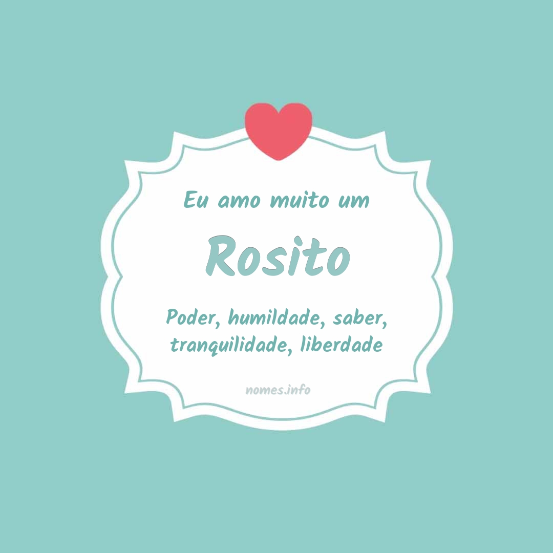 Eu amo muito Rosito