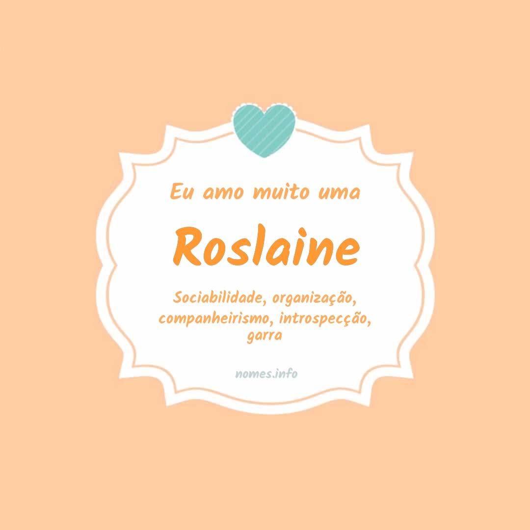 Eu amo muito Roslaine