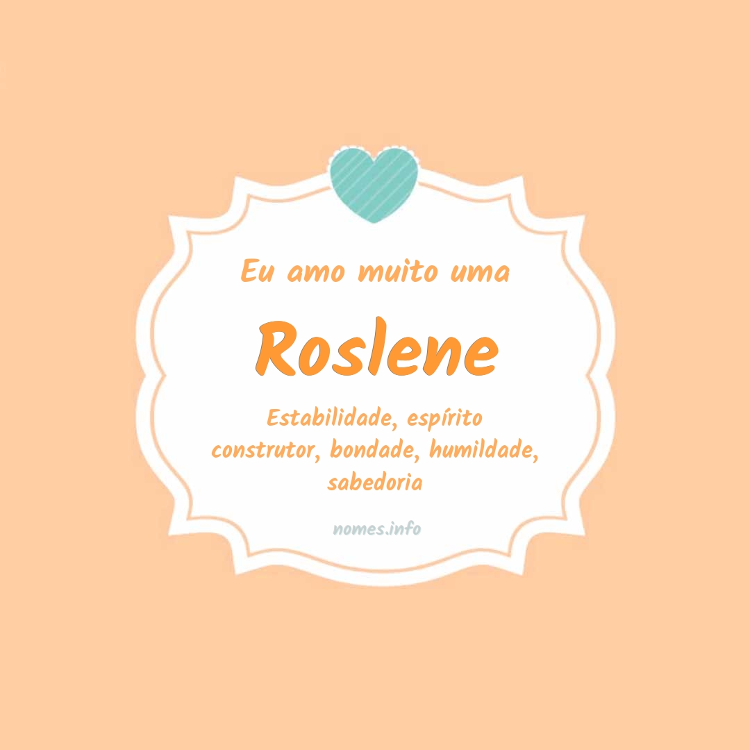 Eu amo muito Roslene