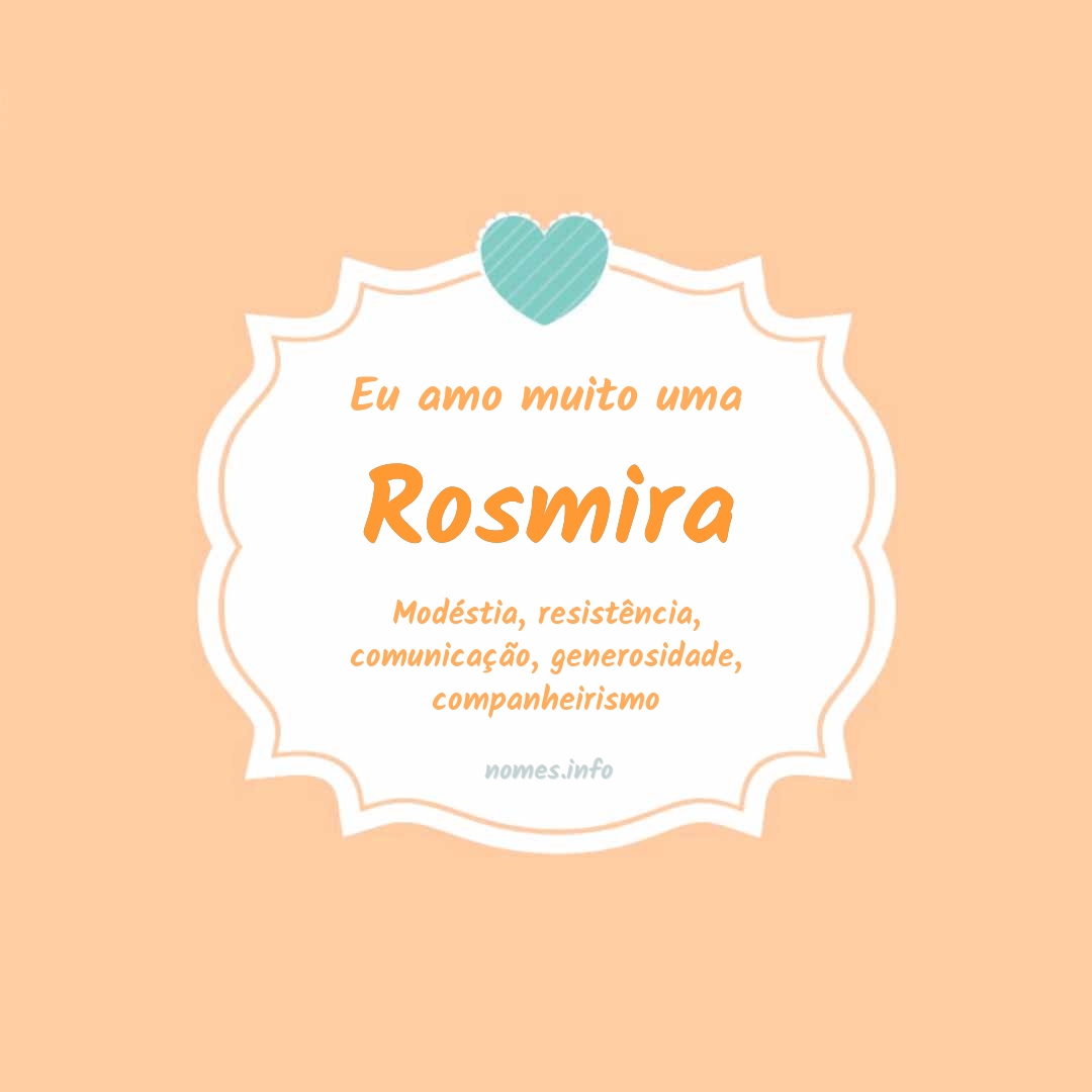 Eu amo muito Rosmira