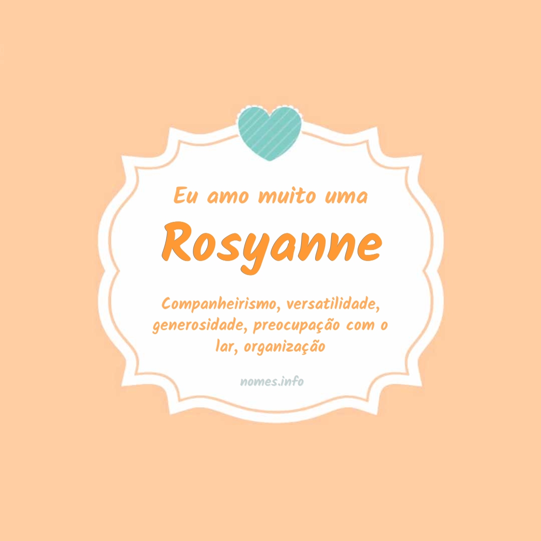 Eu amo muito Rosyanne