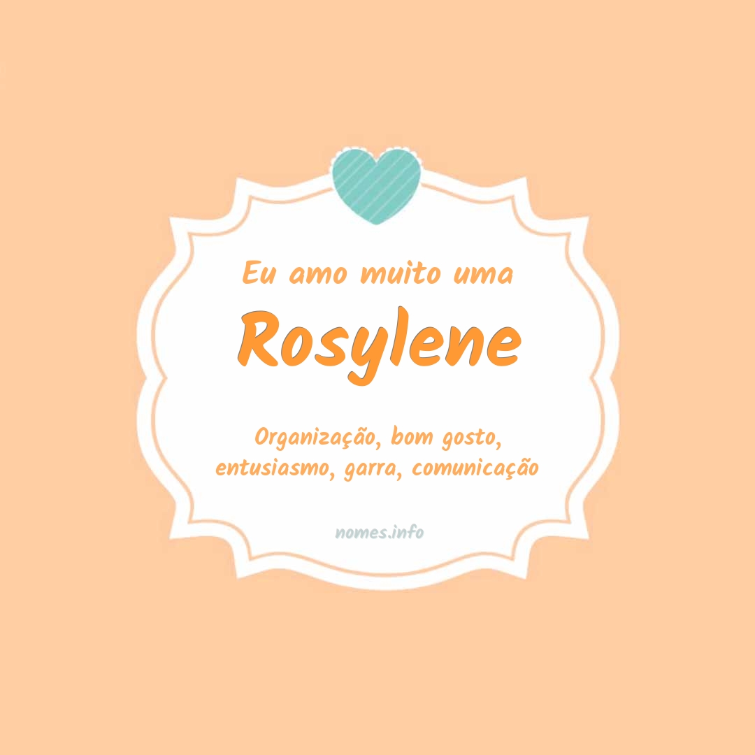 Eu amo muito Rosylene