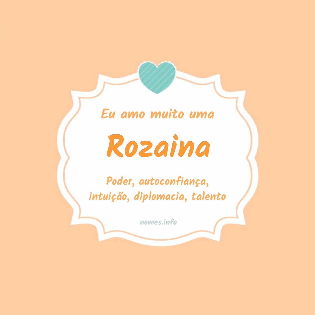 Eu amo muito Rozaina