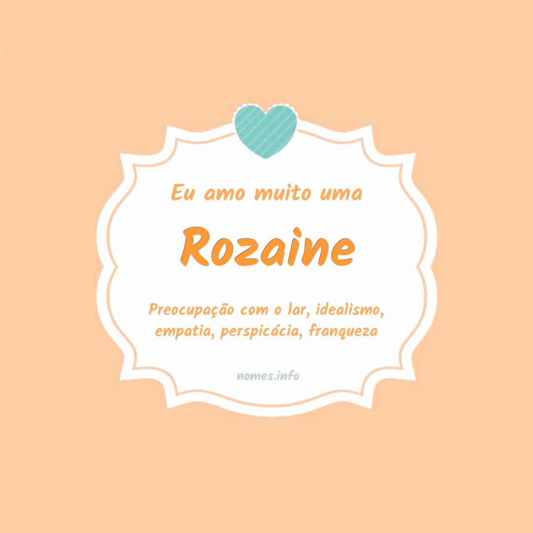 Eu amo muito Rozaine