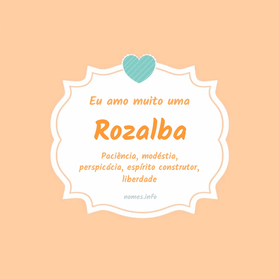 Eu amo muito Rozalba