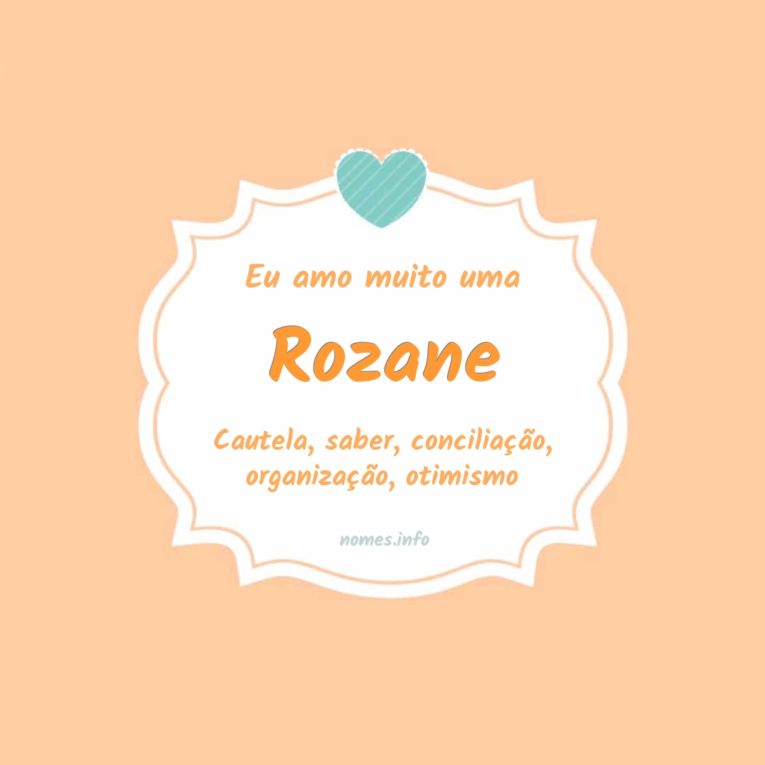 Eu amo muito Rozane