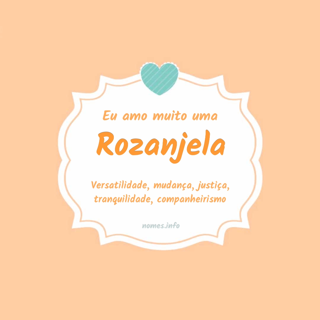 Eu amo muito Rozanjela