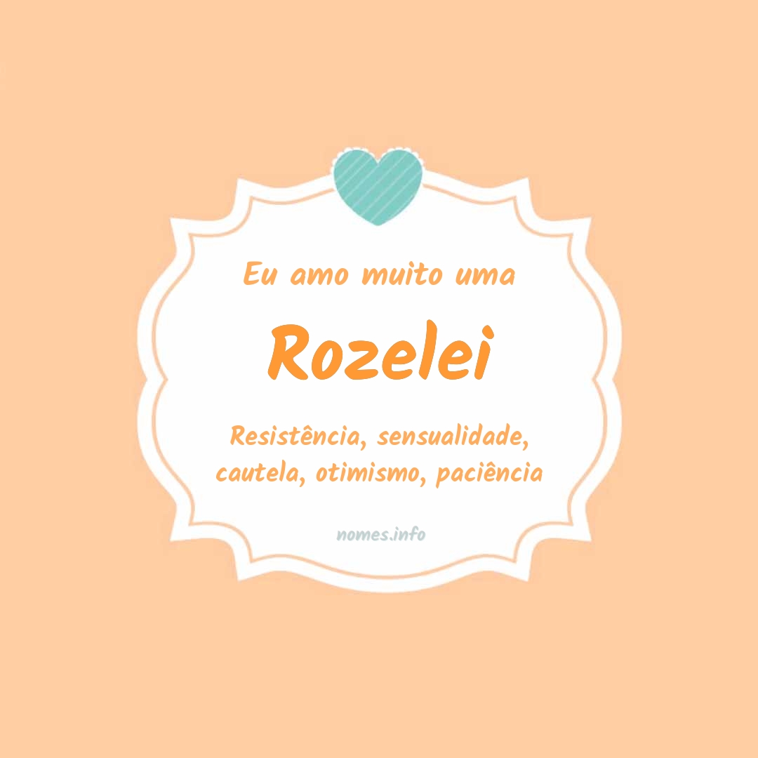 Eu amo muito Rozelei