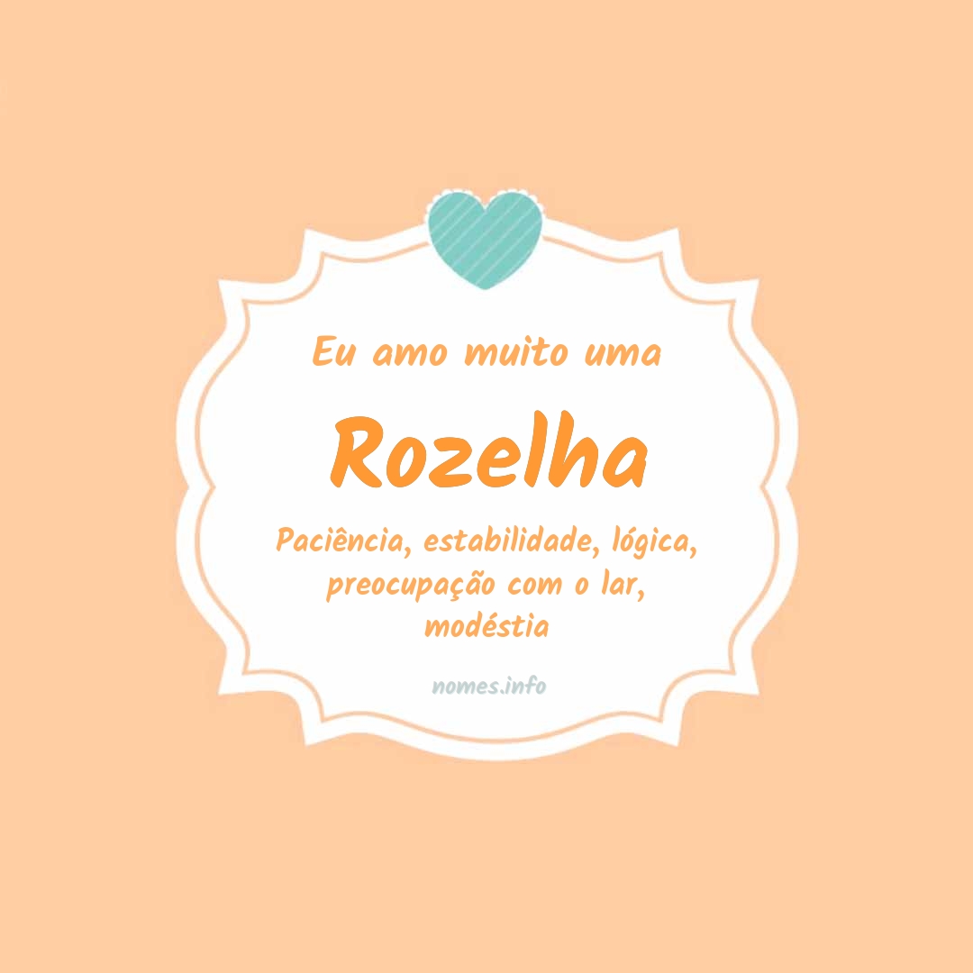 Eu amo muito Rozelha