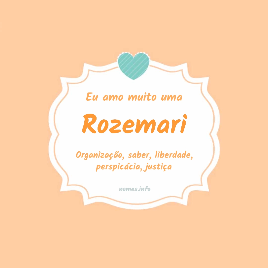 Eu amo muito Rozemari