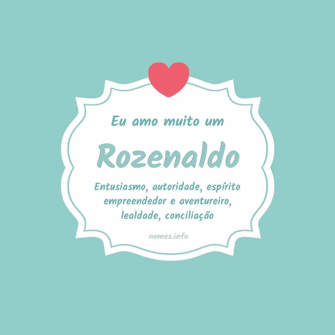 Eu amo muito Rozenaldo