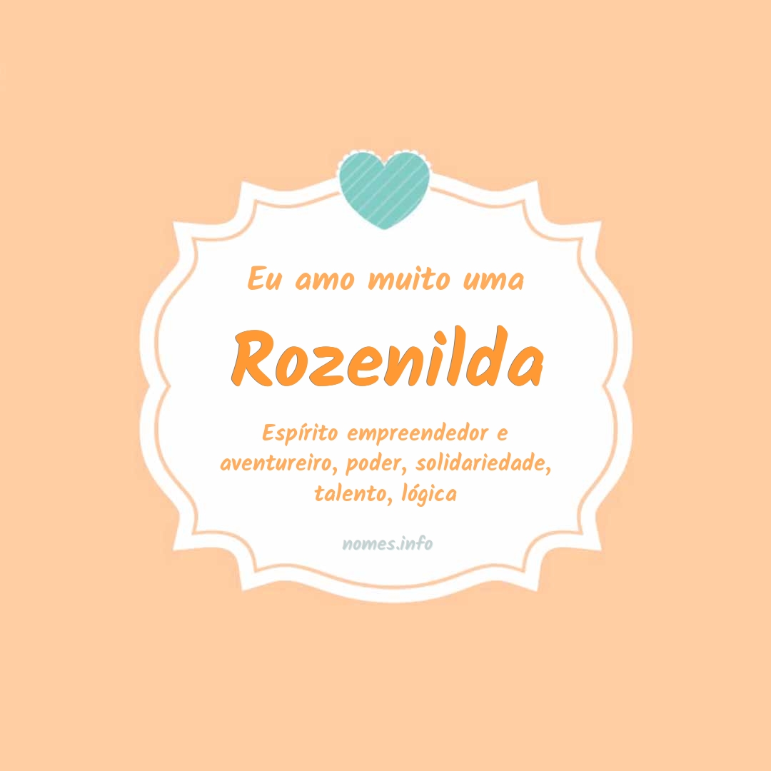 Eu amo muito Rozenilda