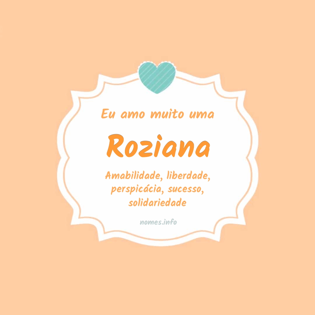 Eu amo muito Roziana