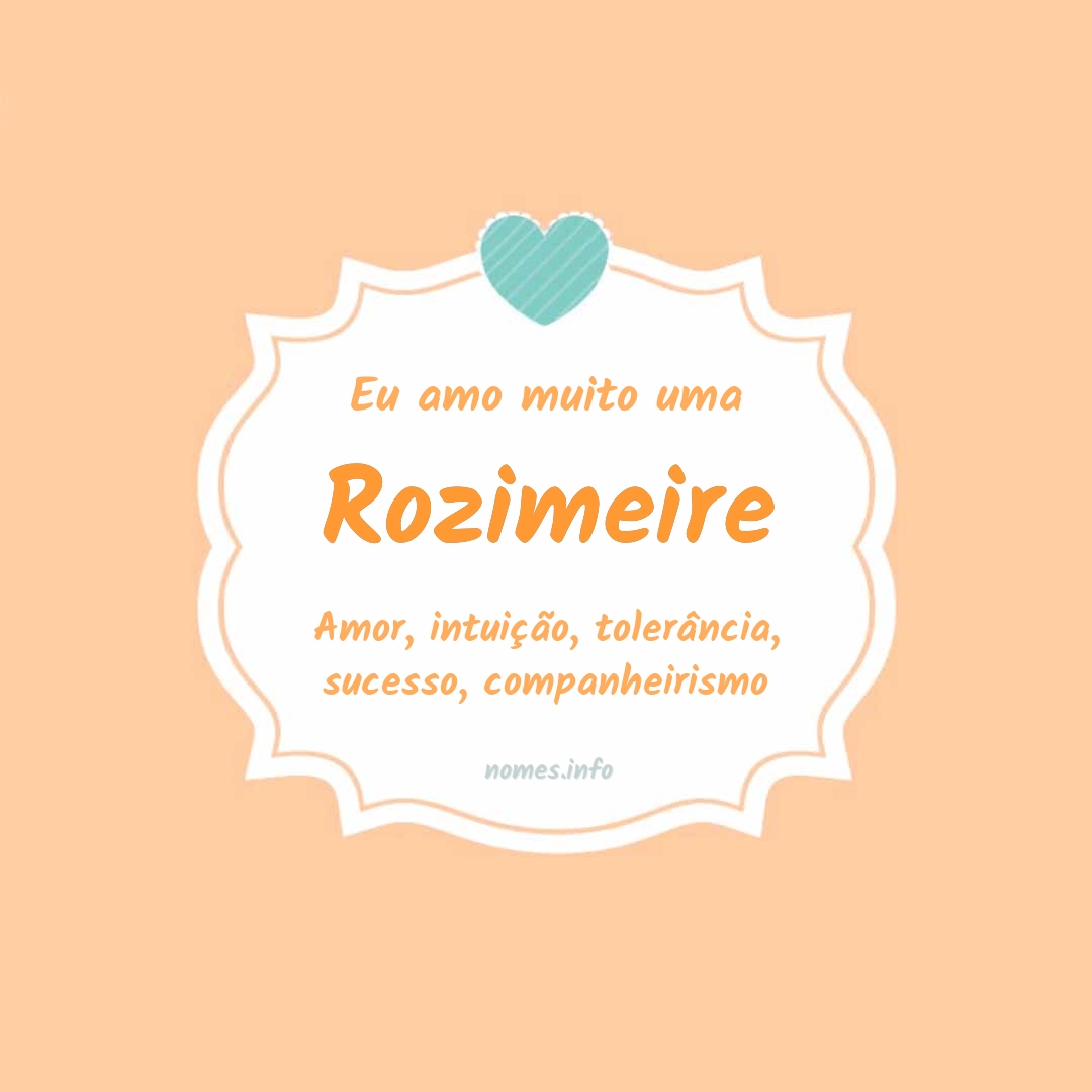 Eu amo muito Rozimeire